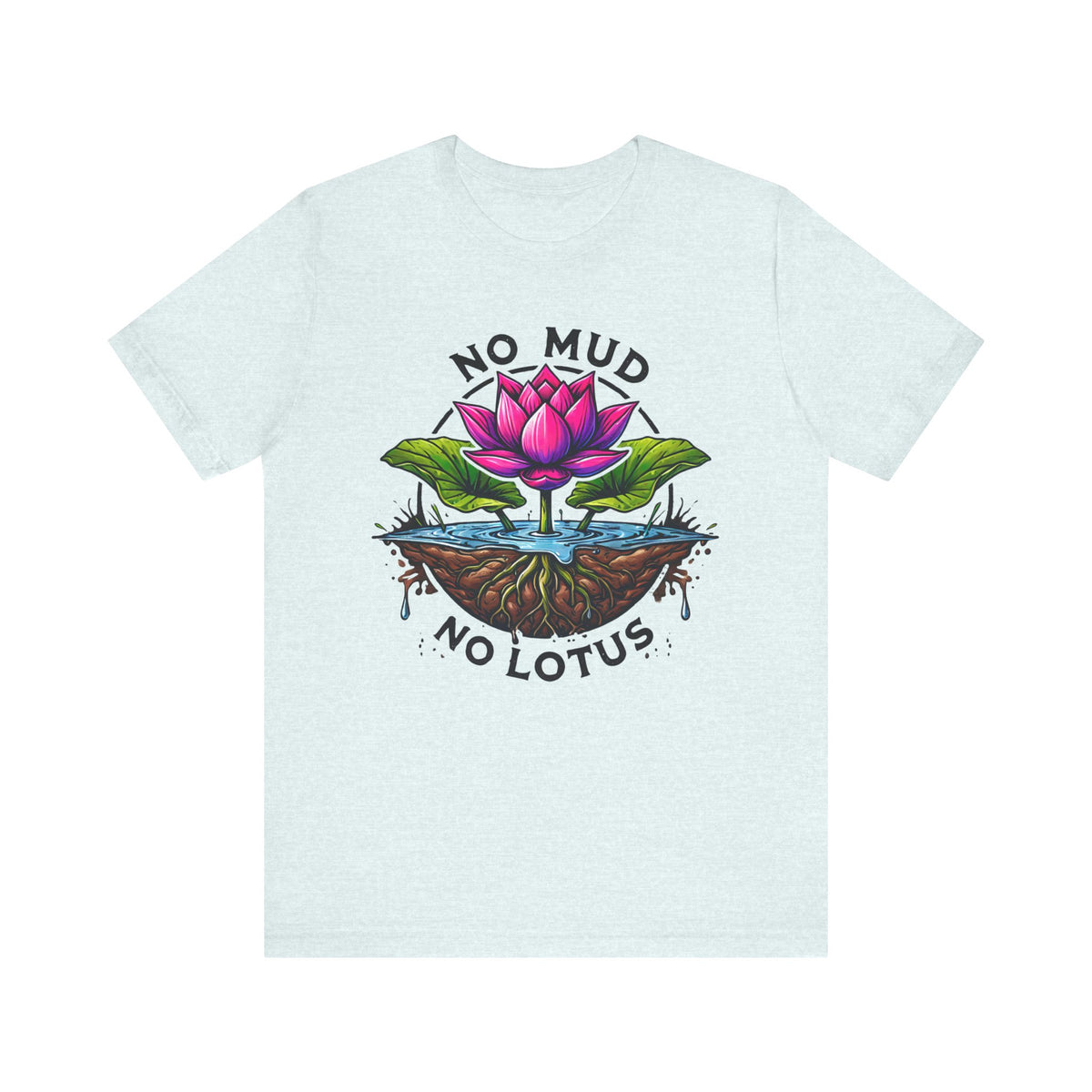 No Mud No Lotus Inspirational Quote Shirt | Lotus Flower Zen Shirt | Mindfulness Gift For Her | Positive Thoughts Yoga Shirt | Unisex Jersey T-shirt