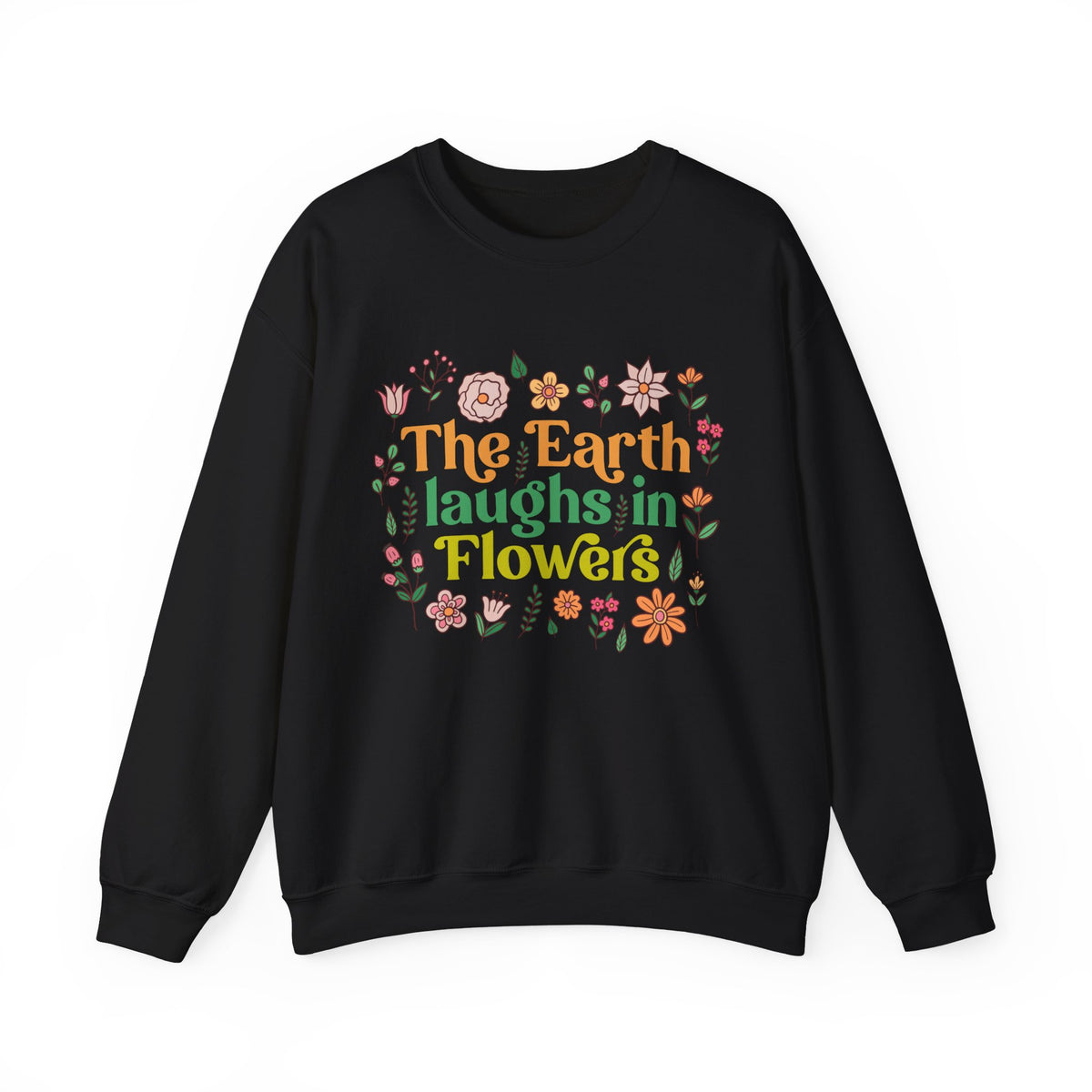 The Earth Laughs in Flowers Earth Day Shirt | Nature Lover Gift Wildflower Shirt | Botanical Poetry Shirt  | Unisex Crewneck Sweatshirt