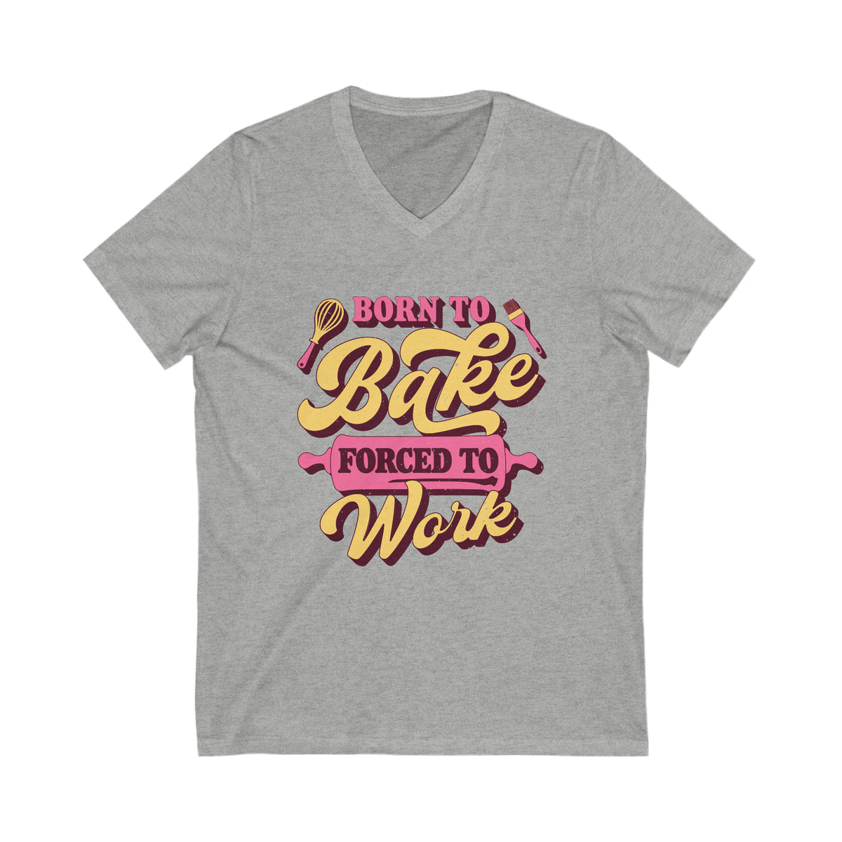 Born To Bake Funny Baking Shirt | Forced To Work Gift For Baker | Unisex Jersey V-neck T-shirt