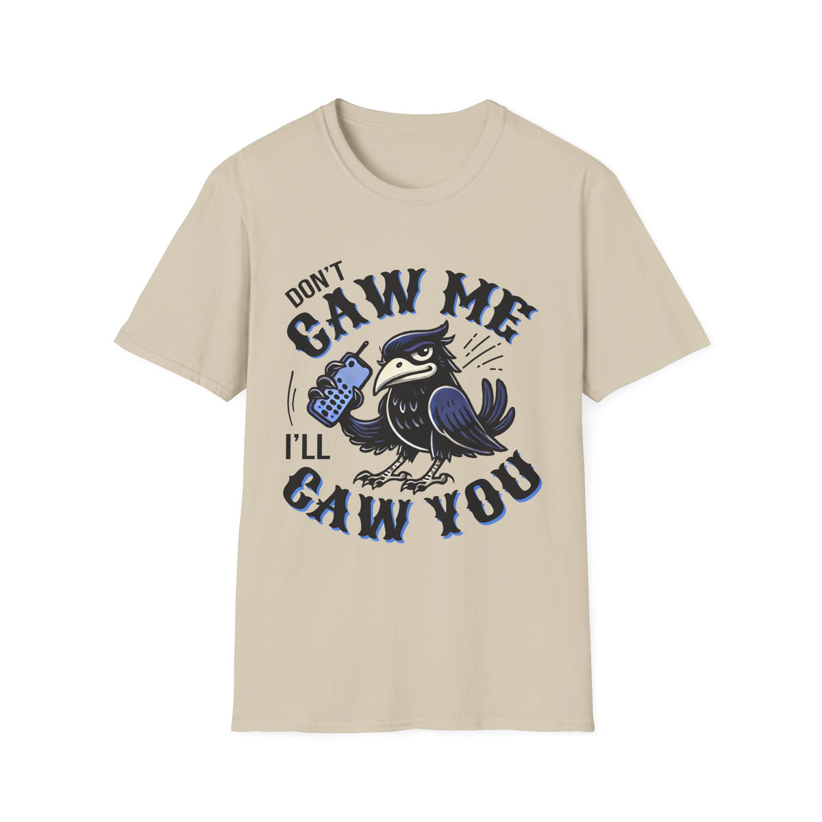 Don't Caw Me Funny Crow Meme Shirt  | Funny Corvid Shirt | Crow Gift for Bird Lovers | Nature Lover Gift | Unisex Soft Style T-Shirt