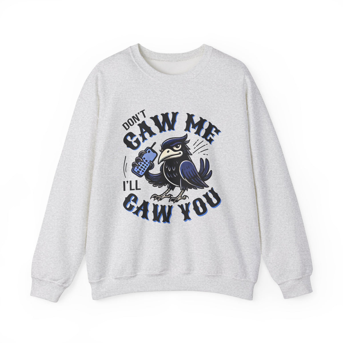 Don't Caw Me Funny Crow Meme Shirt  | Funny Corvid Shirt | Crow Gift for Bird Lovers | Nature Lover Gift | Unisex Crewneck Sweatshirt