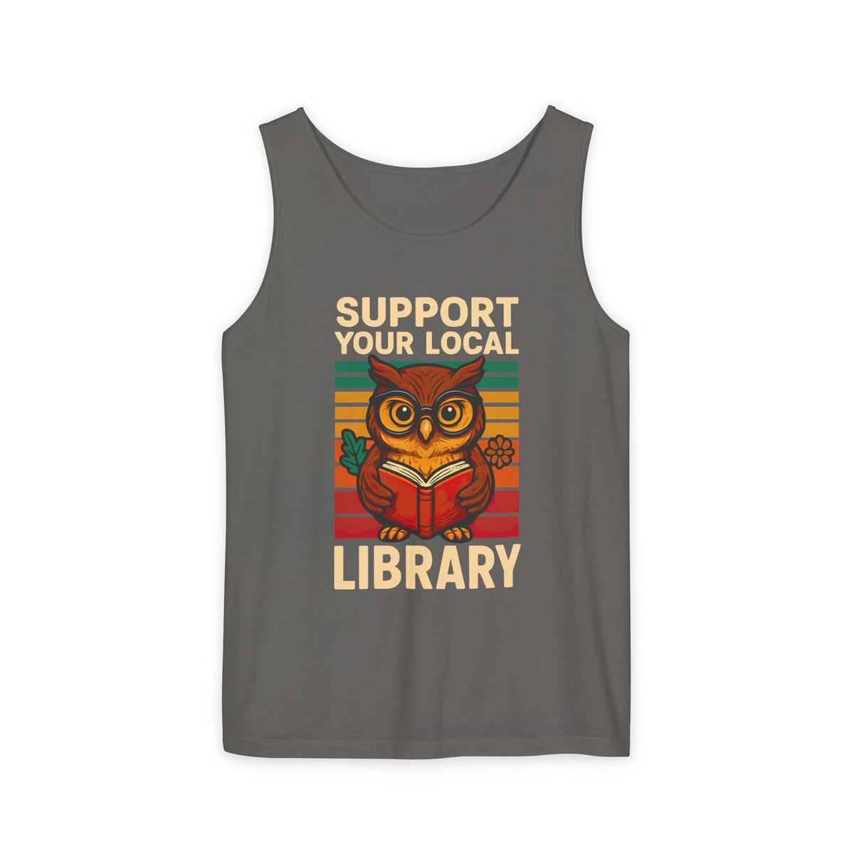 Support Your Local Library Bookworm Shirt | Cute Owl Library Shirt | Book Lover Gift |  | Unisex Garment-Dyed Tank Top