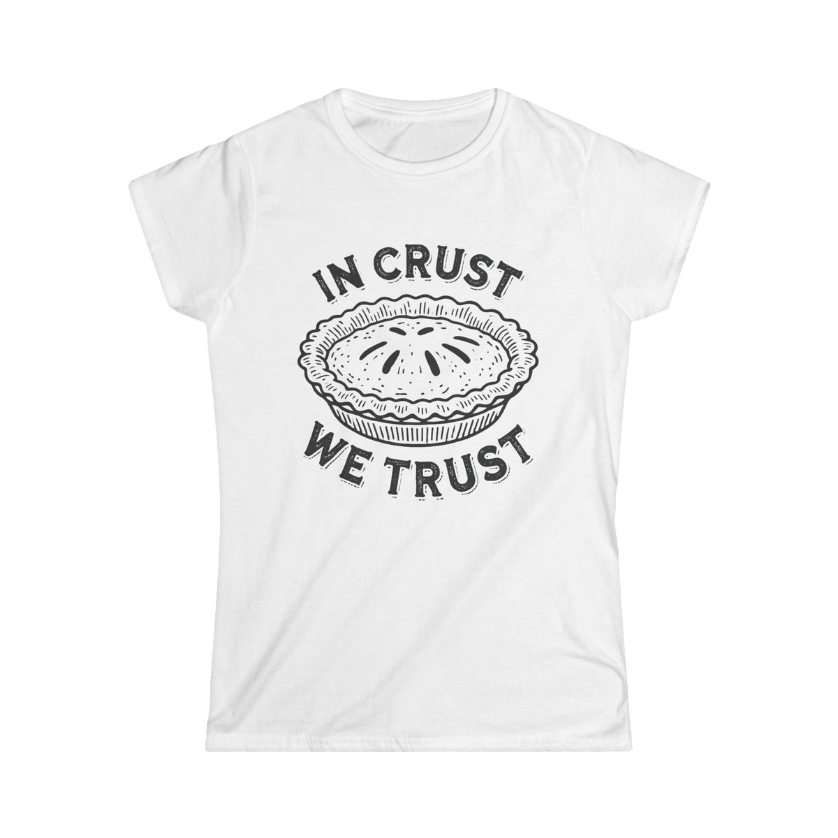 In Crust We Trust Funny Baking Shirt | Pie Baking Queen Shirt | GBBS Shirt Gift For Baker | Women's Slim-Fit Soft Style T-shirt