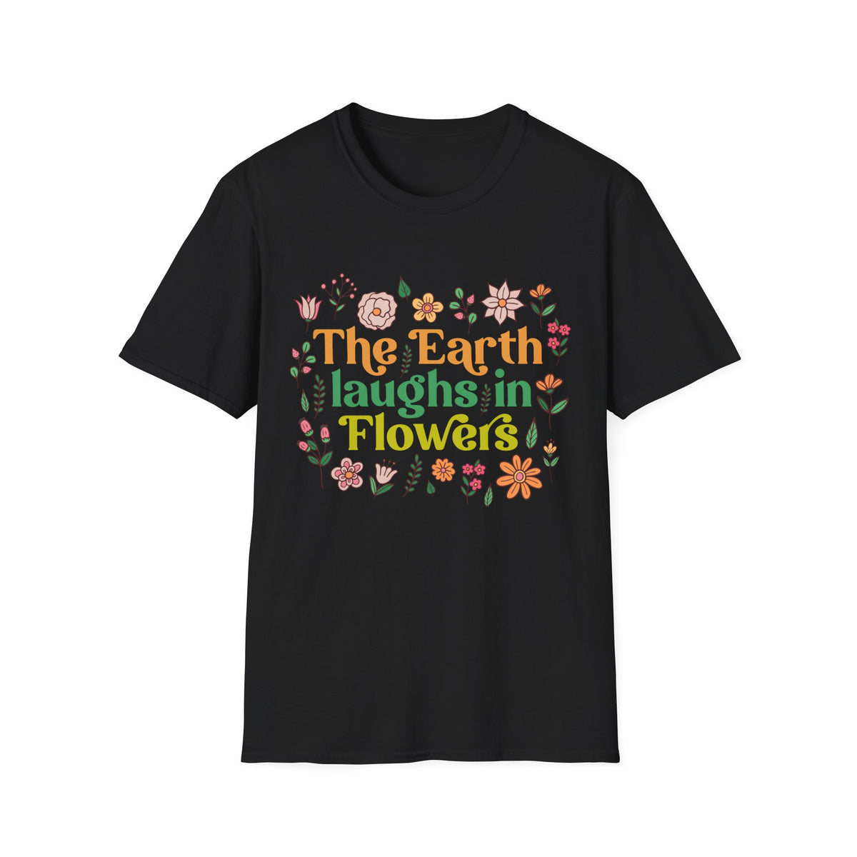 The Earth Laughs in Flowers Earth Day Shirt | Nature Lover Gift Wildflower Shirt | Botanical Poetry Shirt |  | Unisex Soft style T-Shirt