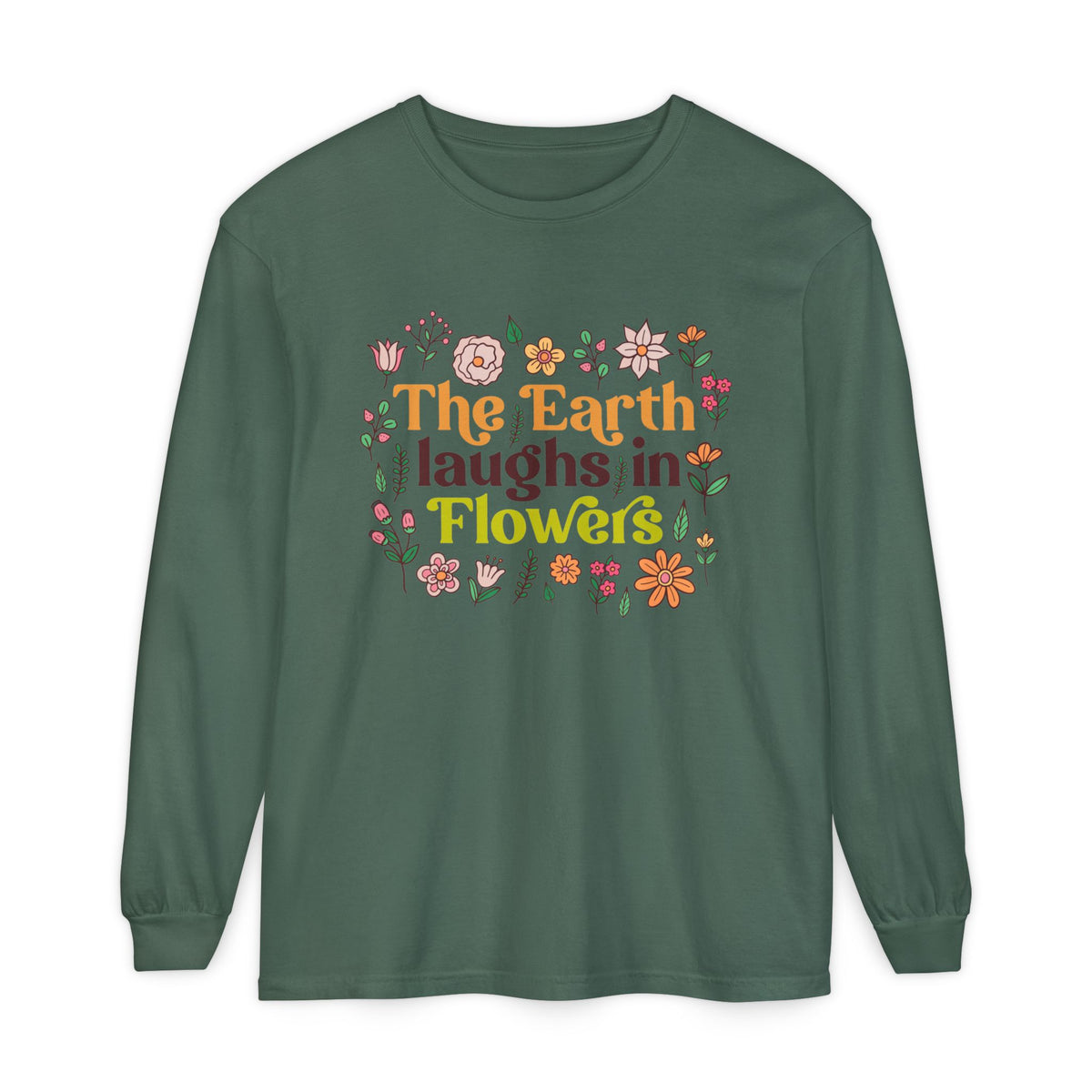 The Earth Laughs in Flowers Earth Day Shirt | Nature Lover Gift Wildflower Shirt | Botanical Poetry Shirt | Unisex Garment-dyed Long Sleeve T-Shirt