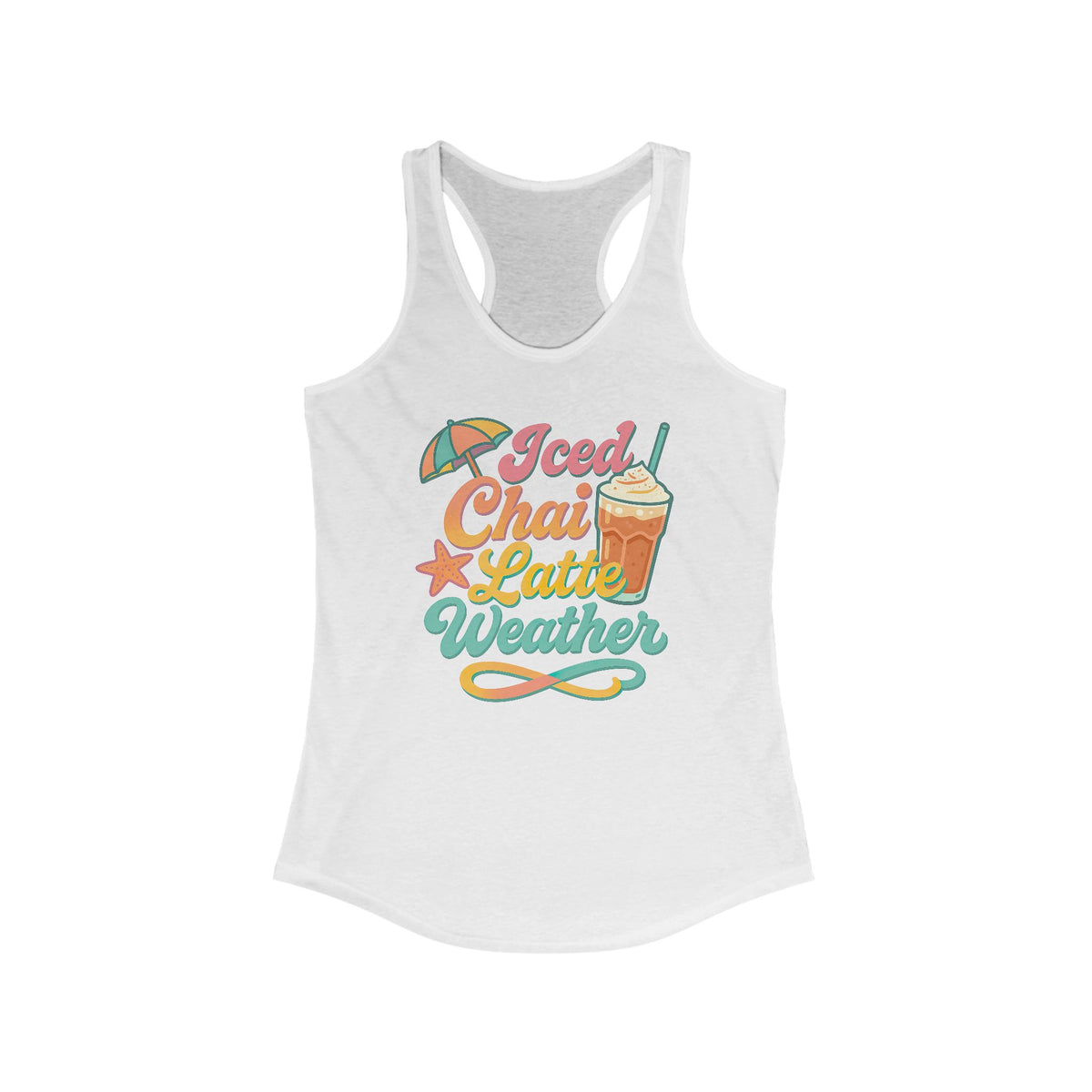 Iced Chai Latte Weather Chai Tea Shirt | Beach Vibes Beach Bum Shirt | Summer Vibes Shirt | Women's Ideal Racerback Tank Top