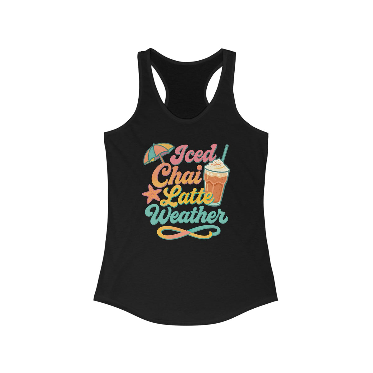 Iced Chai Latte Weather Chai Tea Shirt | Beach Vibes Beach Bum Shirt | Summer Vibes Shirt | Women's Ideal Racerback Tank Top