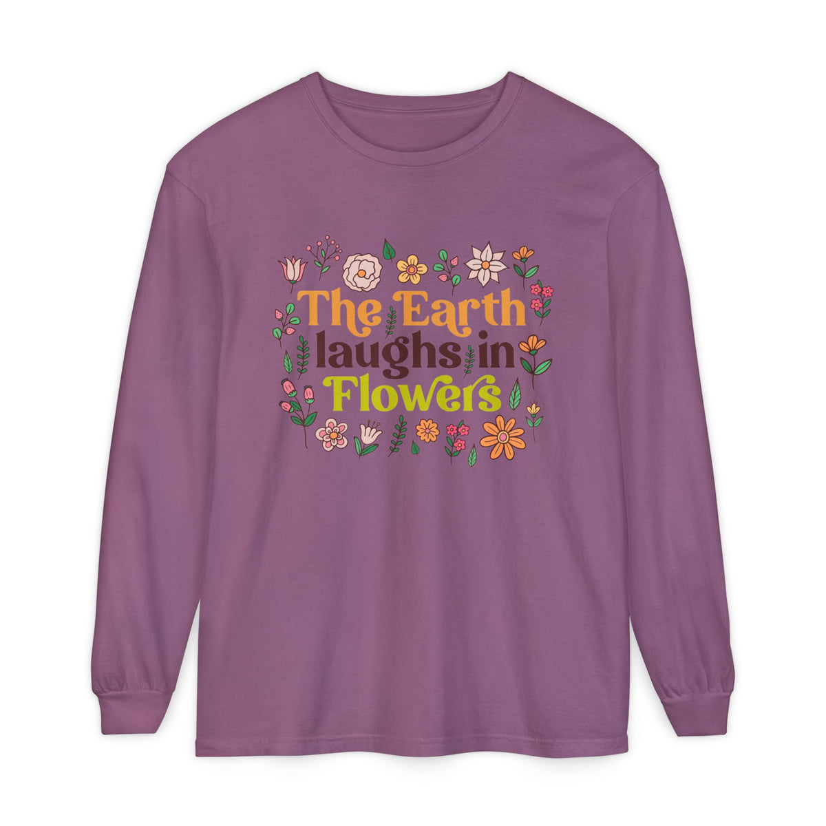 The Earth Laughs in Flowers Earth Day Shirt | Nature Lover Gift Wildflower Shirt | Botanical Poetry Shirt | Unisex Garment-dyed Long Sleeve T-Shirt