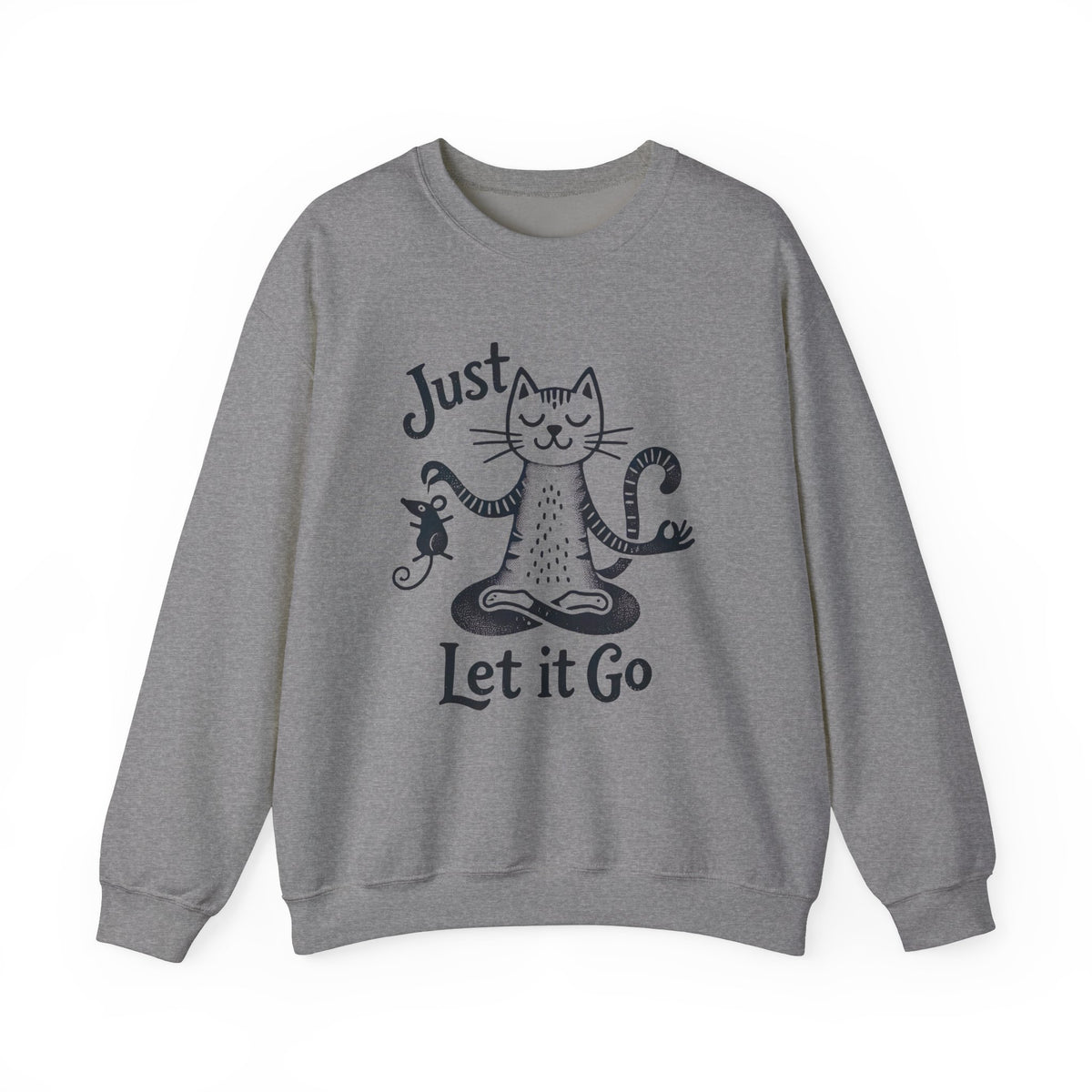 Just Let It Go Funny Cat Yoga Shirt | Yoga Lover Gift | Zen Cat Lover Shirt | Mindfulness Gift | Unisex Crewneck Sweatshirt