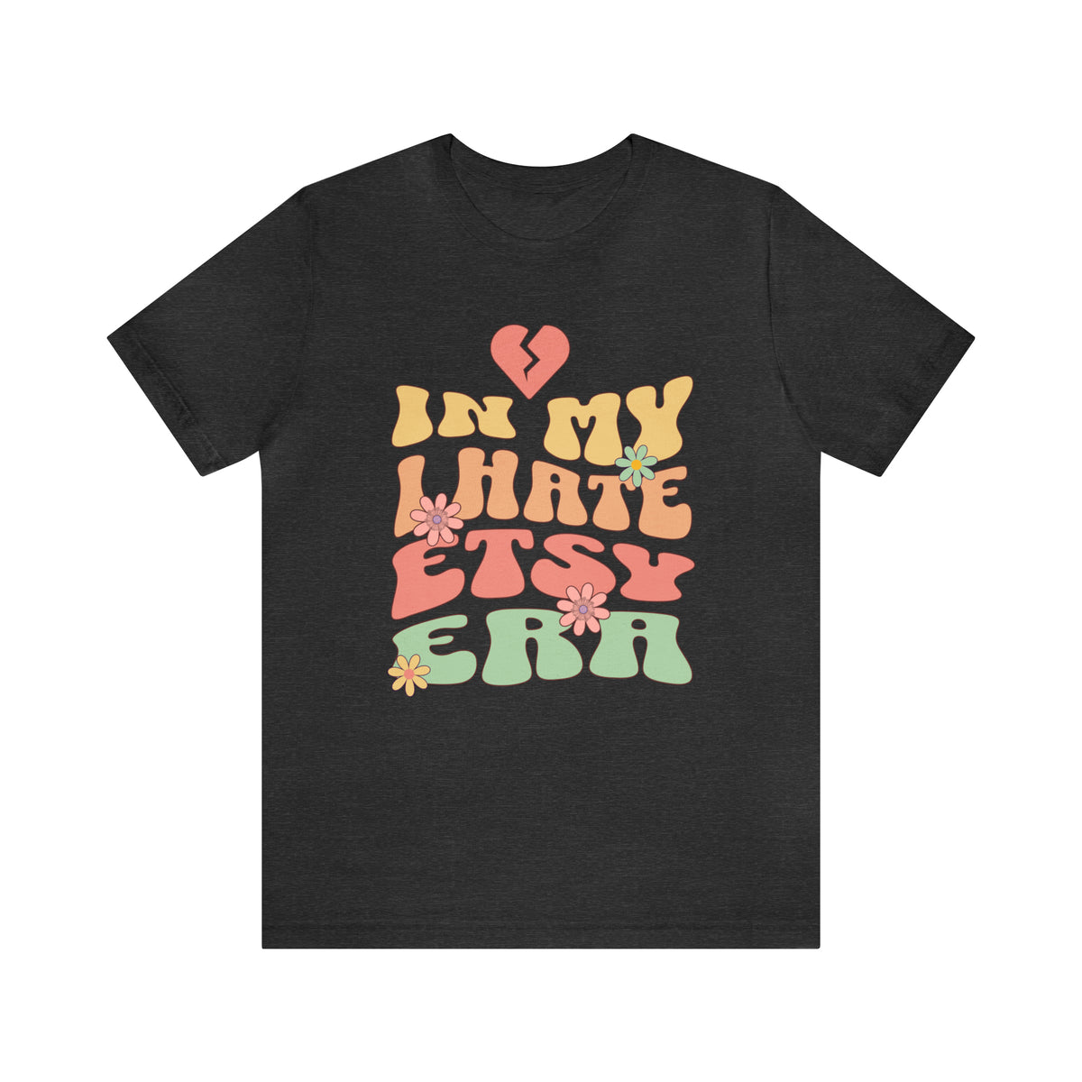 In My I Hate Etsy Era Funny Etsy Seller T-shirt | Unisex Jersey T-shirt
