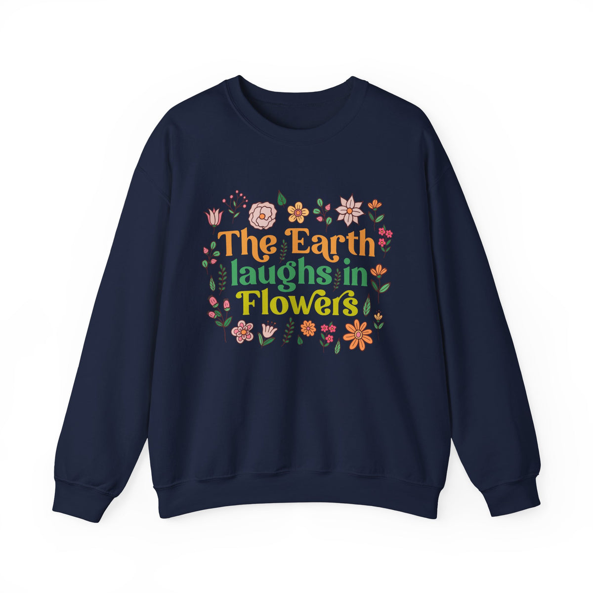 The Earth Laughs in Flowers Earth Day Shirt | Nature Lover Gift Wildflower Shirt | Botanical Poetry Shirt  | Unisex Crewneck Sweatshirt