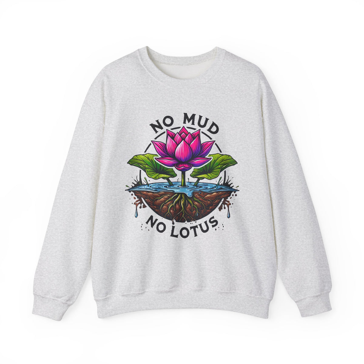 No Mud No Lotus Inspirational Quote Shirt | Lotus Flower Zen Shirt | Mindfulness Gift For Her | Positive Thoughts Yoga Shirt | Unisex Crewneck Sweatshirt