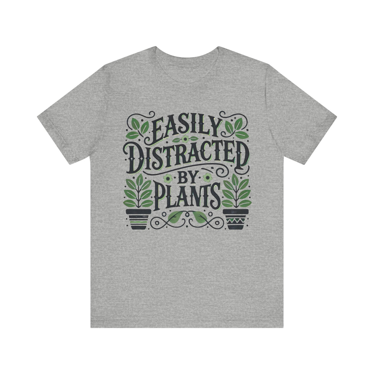 Easily Distracted By Plants Shirt | Funny Plant Lover T-shirt | Green Thumb Nature Lover Gardening Gift | Unisex Jersey T-shirt