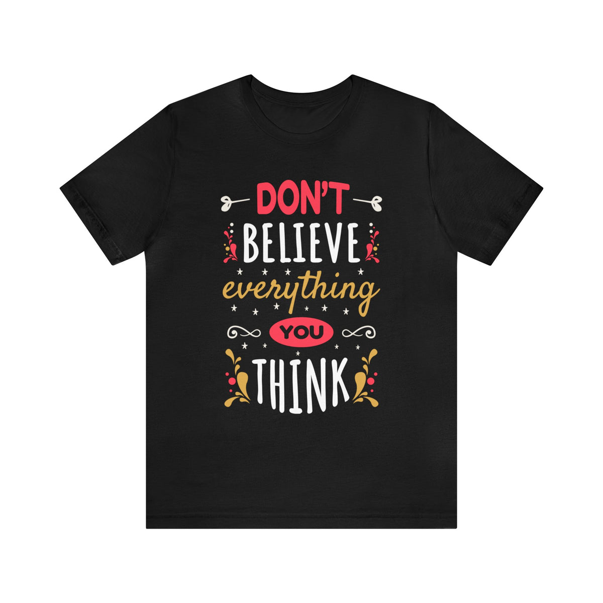 Don't Believe Everything You Think | School Psychologist Mindfulness Gift | Unisex Jersey T-shirt