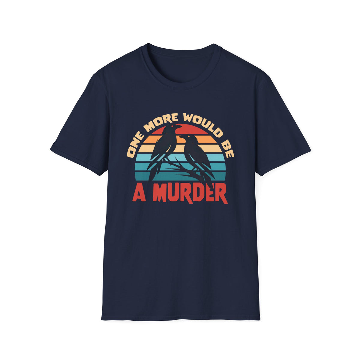 A Murder of Crows Funny Crow Shirt | Corvid Shirt | Funny Meme Shirt | Nature Lover Gift | Bird Lover Gift | Unisex Soft Style T-Shirt