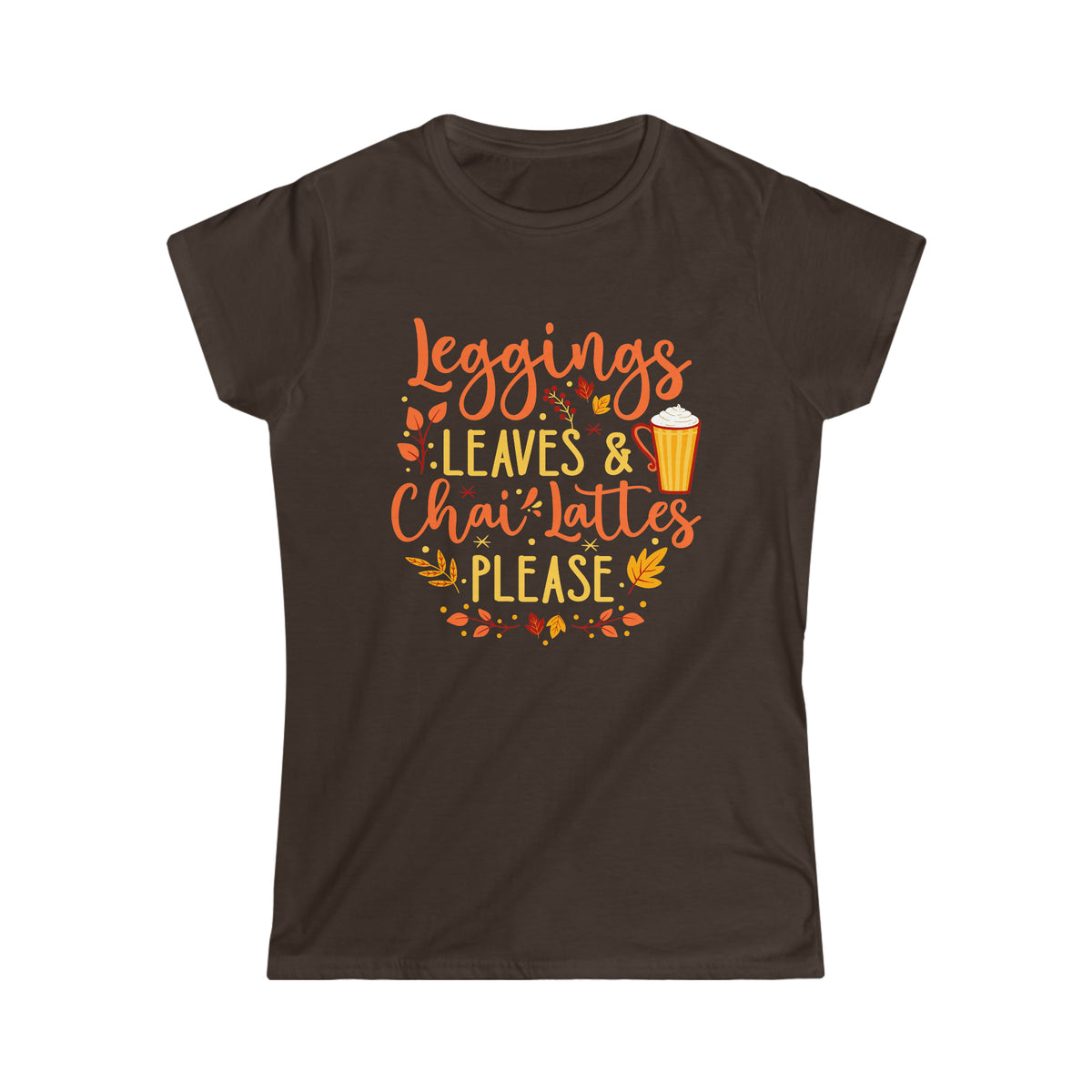 Leggings Leaves Chai Lattes Fall Lover Shirt | Chai Tea Shirt | Fall Leaves Tshirt | Women's Slim-Fit Soft Style Tee