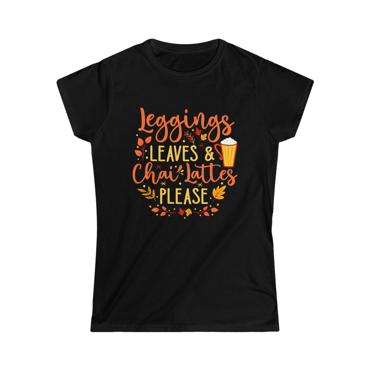 Leggings Leaves Chai Lattes Fall Lover Shirt | Chai Tea Shirt | Fall Leaves Tshirt | Women's Slim-Fit Soft Style Tee