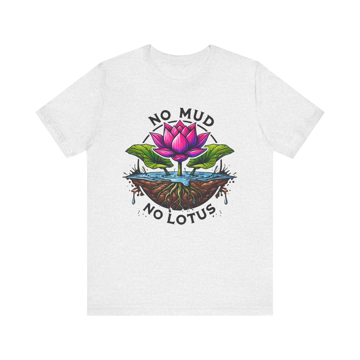 No Mud No Lotus Inspirational Quote Shirt | Lotus Flower Zen Shirt | Mindfulness Gift For Her | Positive Thoughts Yoga Shirt | Unisex Jersey T-shirt