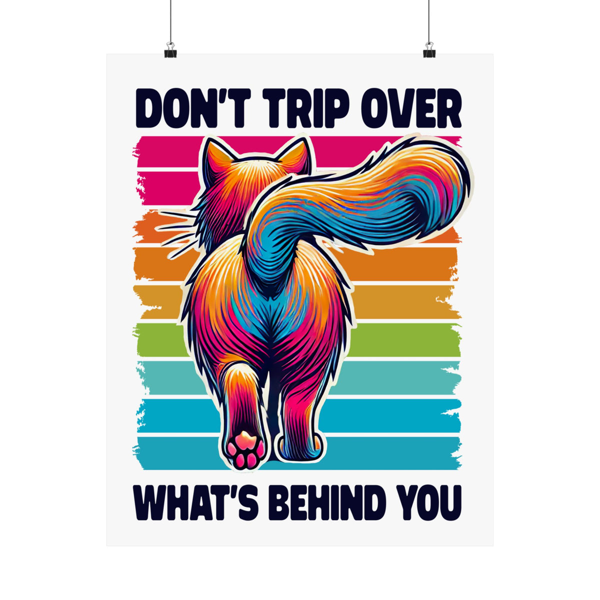 Don't Trip Over What's Behind You Funny Cat Wall Art | Self-Love Cat Lover Gift | Motivational Home Decor  | 4:5 Ratio Matte Fine Art Print