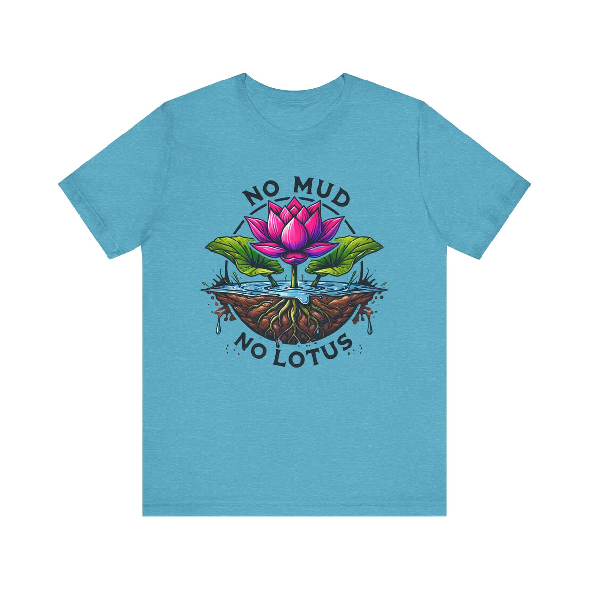 No Mud No Lotus Inspirational Quote Shirt | Lotus Flower Zen Shirt | Mindfulness Gift For Her | Positive Thoughts Yoga Shirt | Unisex Jersey T-shirt