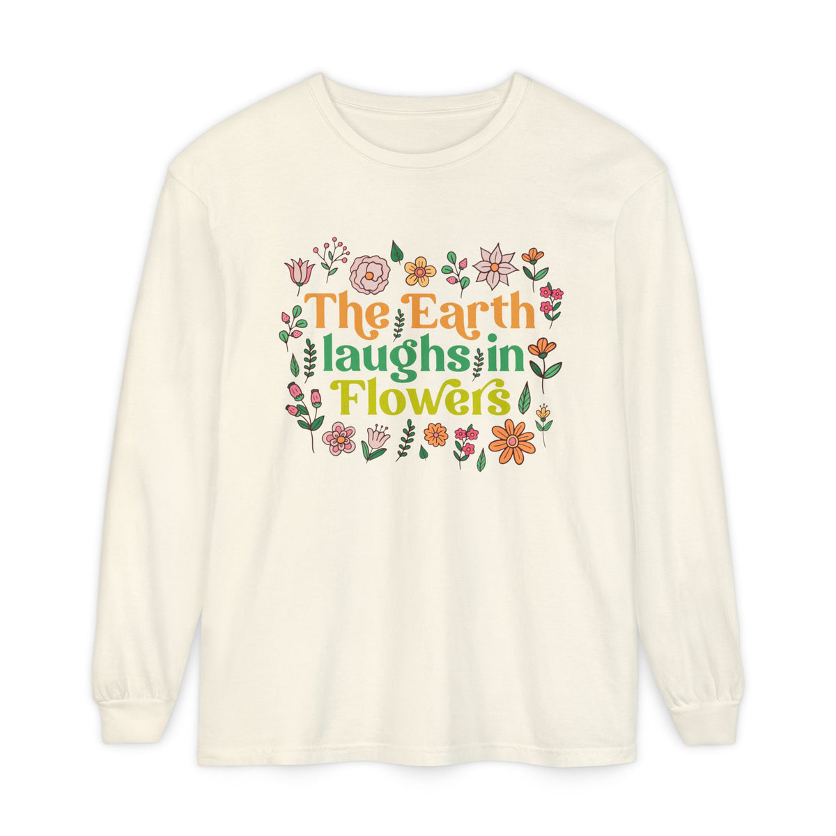The Earth Laughs in Flowers Earth Day Shirt | Nature Lover Gift Wildflower Shirt | Botanical Poetry Shirt | Unisex Garment-dyed Long Sleeve T-Shirt