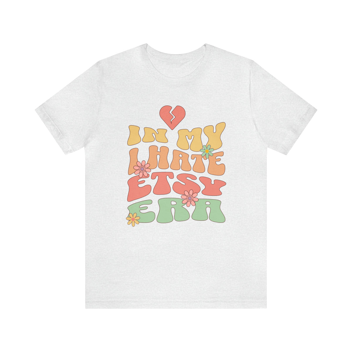 In My I Hate Etsy Era Funny Etsy Seller T-shirt | Unisex Jersey T-shirt