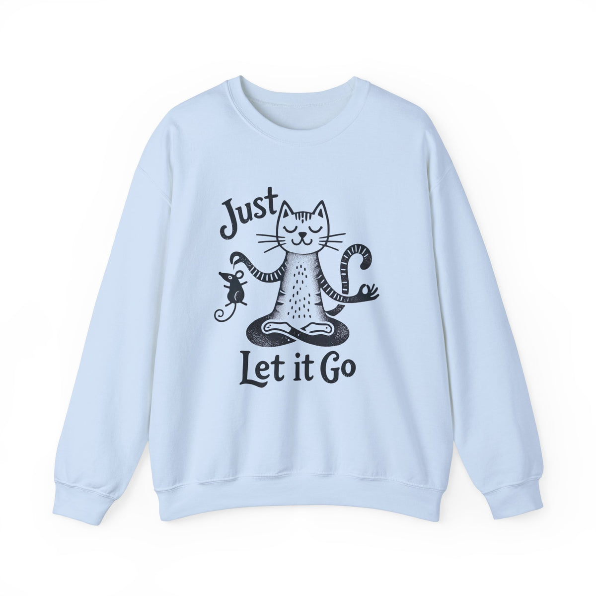 Just Let It Go Funny Cat Yoga Shirt | Yoga Lover Gift | Zen Cat Lover Shirt | Mindfulness Gift | Unisex Crewneck Sweatshirt