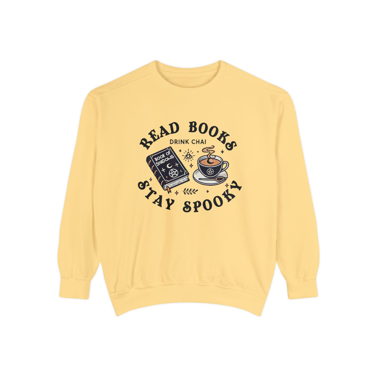 Read Books Drink Chai Be Spooky Vibes Shirt | Chai Tea Lover Gift | Unisex Garment-Dyed Sweatshirt