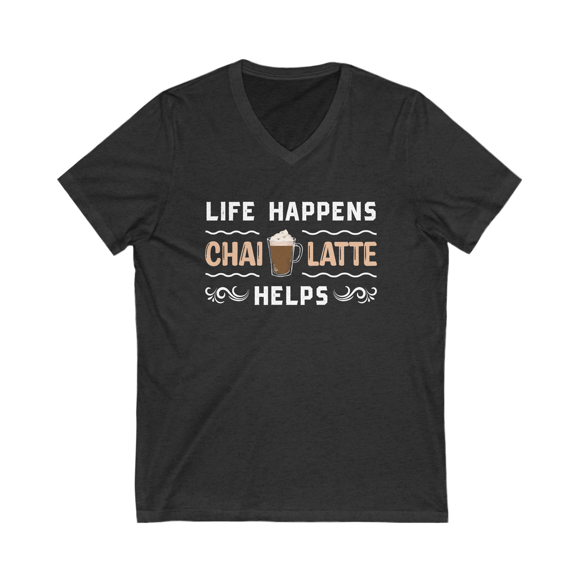 Life Happens Chai Latte Helps Tea Shirt | Tea Lover Gift | Unisex Jersey V-neck T-shirt