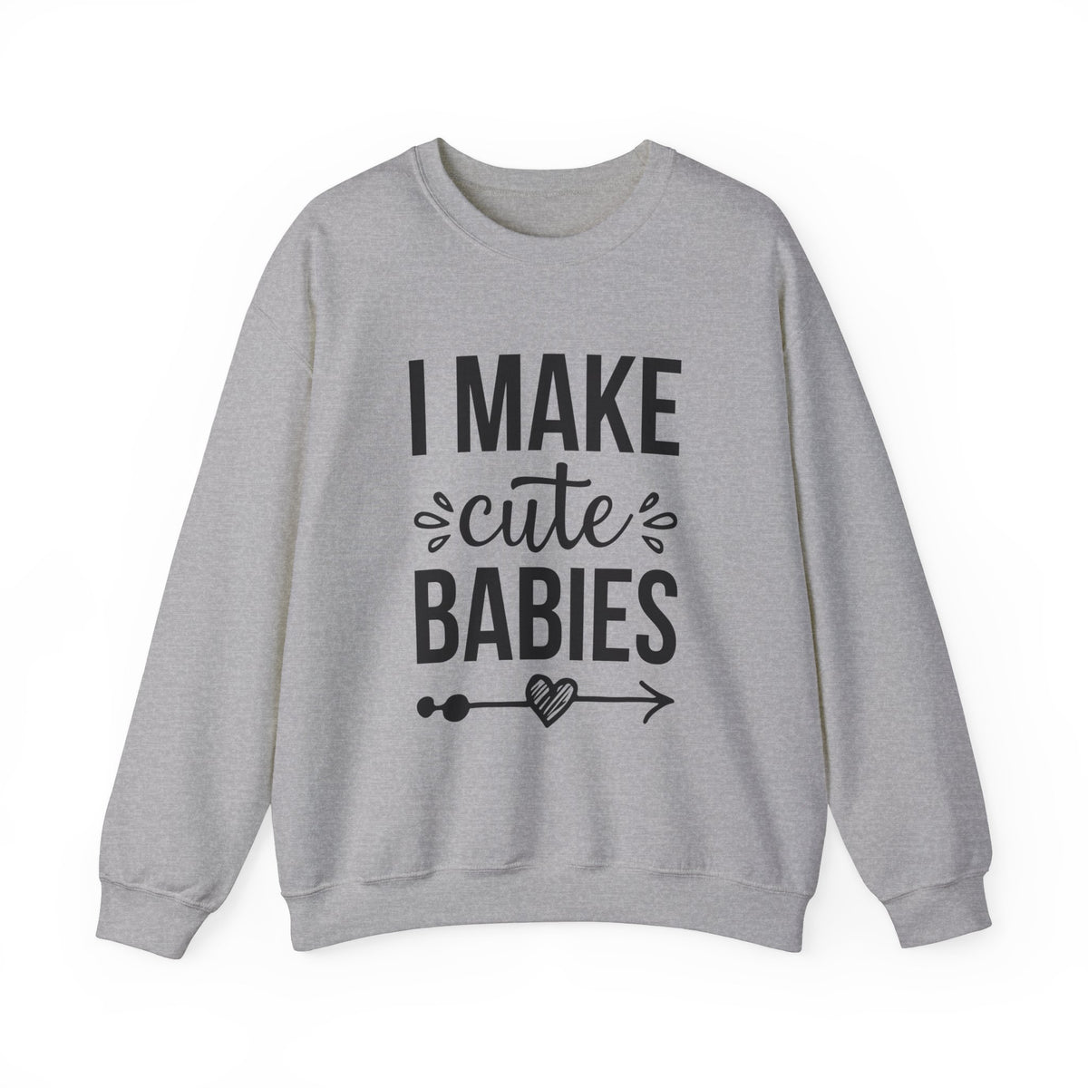 I Make Cute Babies Mother's Day Shirt | Mom's Gift | Unisex Heavy Blend Crewneck Sweatshirt