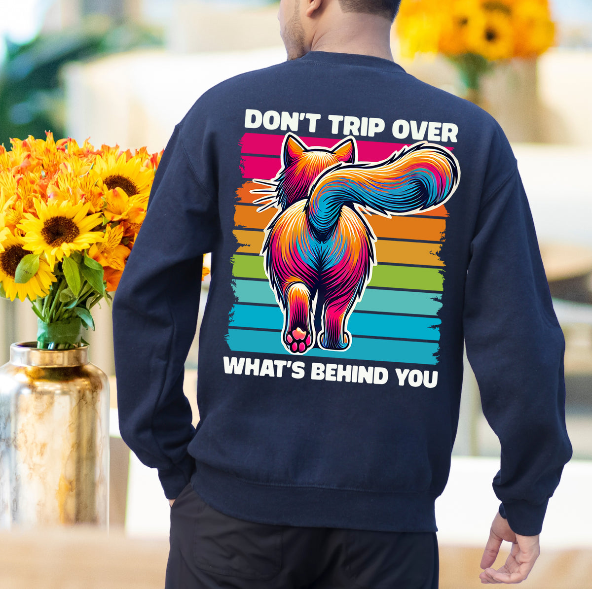 Don't Trip Over What's Behind You Funny Cat Shirt  | Navy Crewneck Sweatshirt