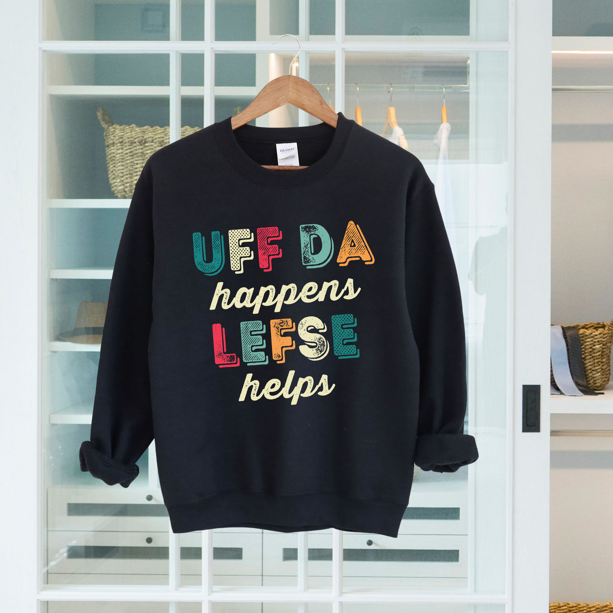 Uff Da Happens Lefse Helps Minnesota Sweatshirt | Black Sweatshirt