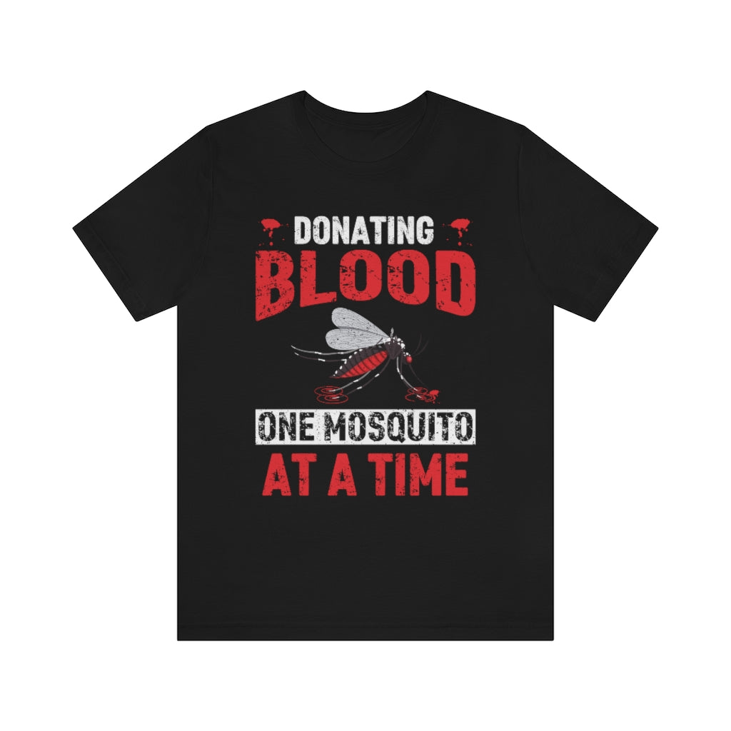 Donating Blood Funny Mosquito Summer Shirt | Sarcastic Shirt | Unisex Jersey T-shirt