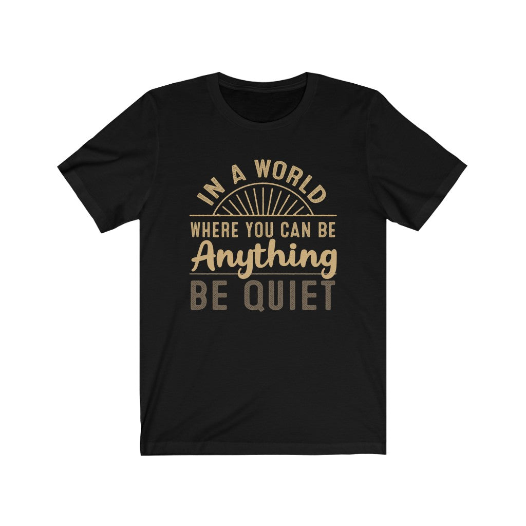 Be Quiet Funny Introvert Antisocial Shirt | Leave Me Alone | Bella Canvas Unisex Jersey T-shirt