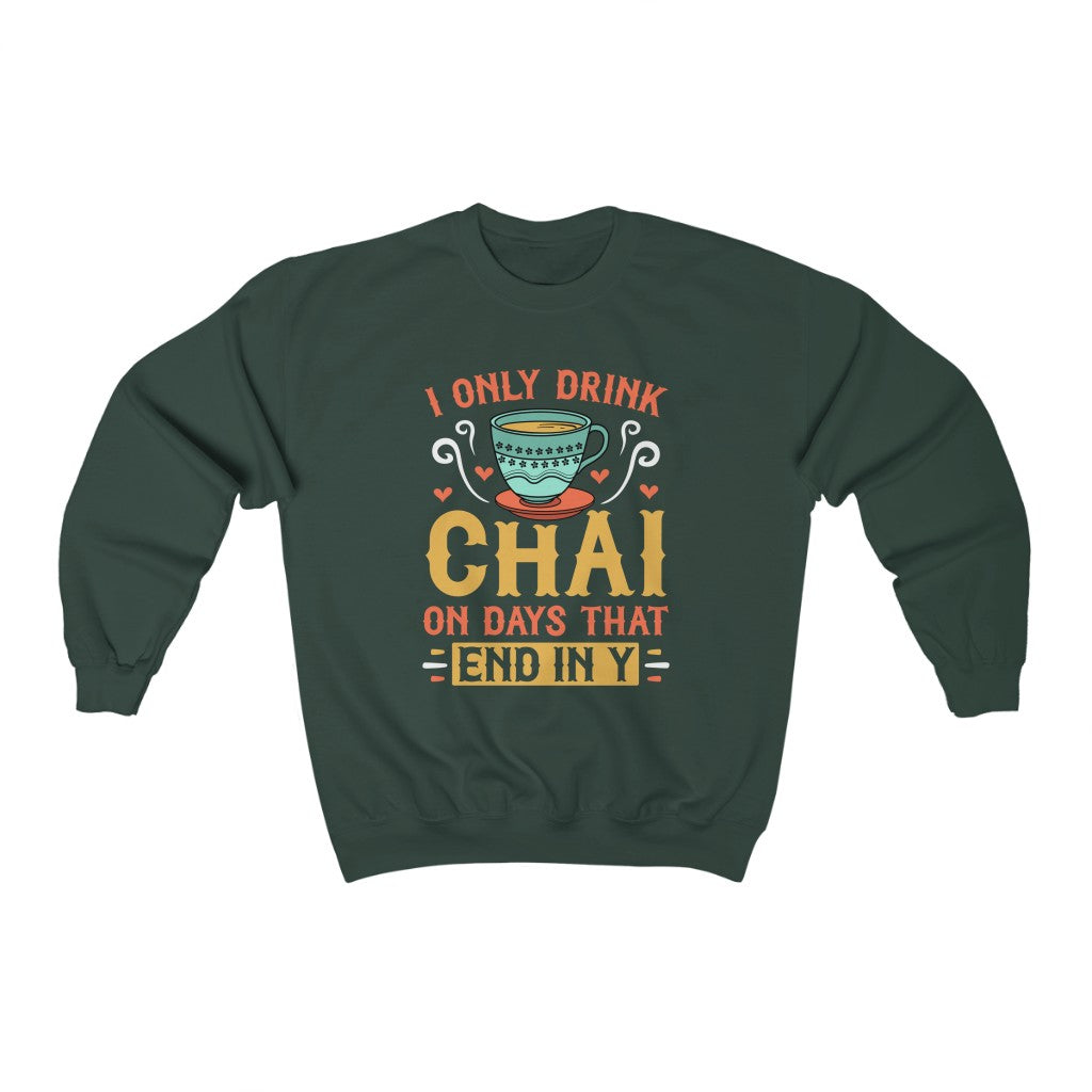 I Only Drink Chai Funny Chai Tea Shirt | Tea Lover Gift | Unisex Crewneck Sweatshirt