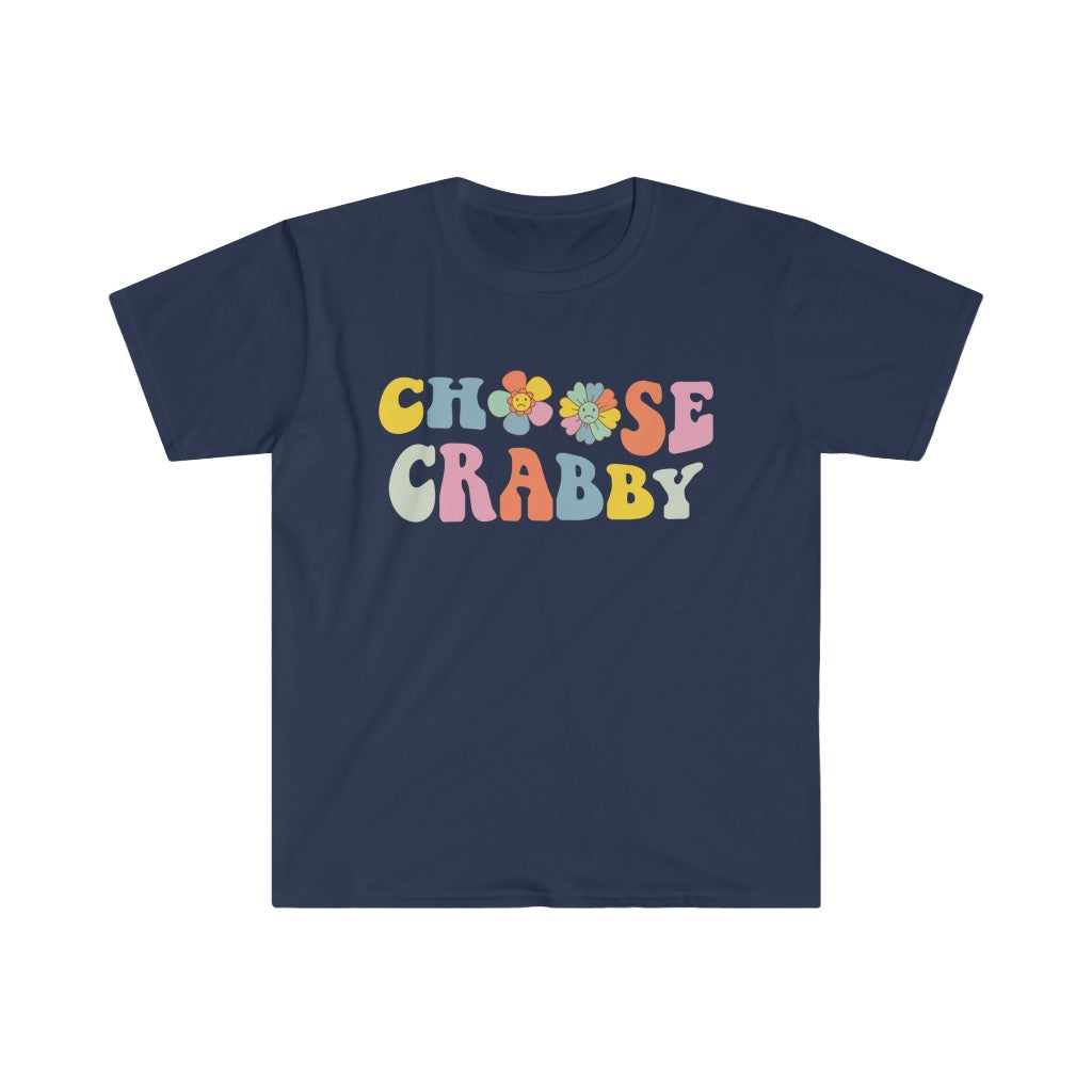 Choose Crabby Shirt | Funny Antisocial Shirt | Funny Gift for Her  | Unisex Soft style T-Shirt