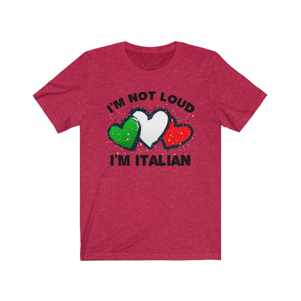 I'm Not Loud I'm Italian Funny T-shirt | Italian Flag Gift | Bella Canvas Unisex Jersey T-shirt