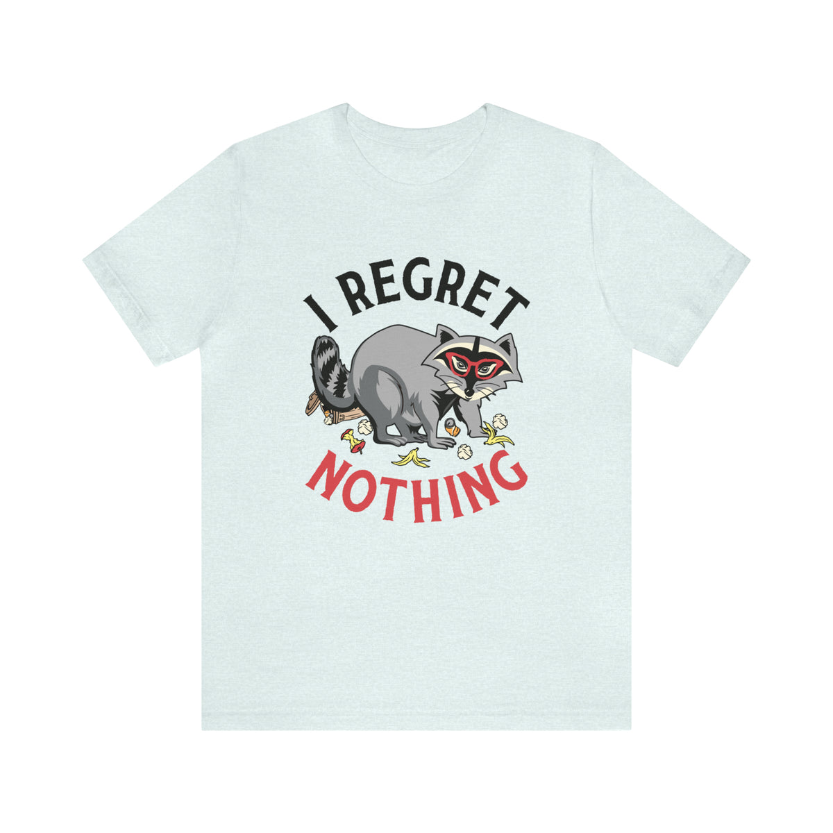 I Regret Nothing Funny Raccoon Shirt | Weird Gifts | Raccoon Gifts | Unisex Jersey T-shirt