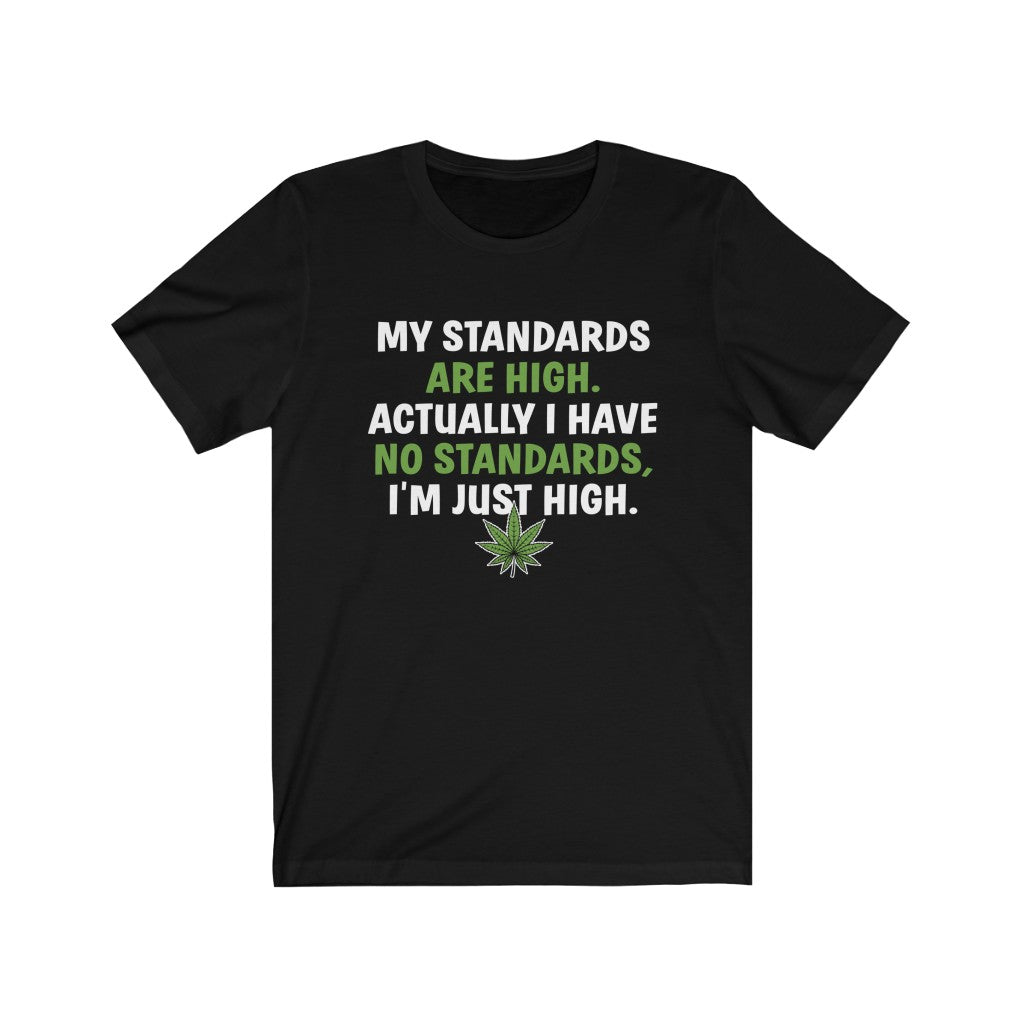 High Standards Funny Weed Smoker Shirts | High Times Weed Gift | Bella Canvas Unisex Jersey T-shirt