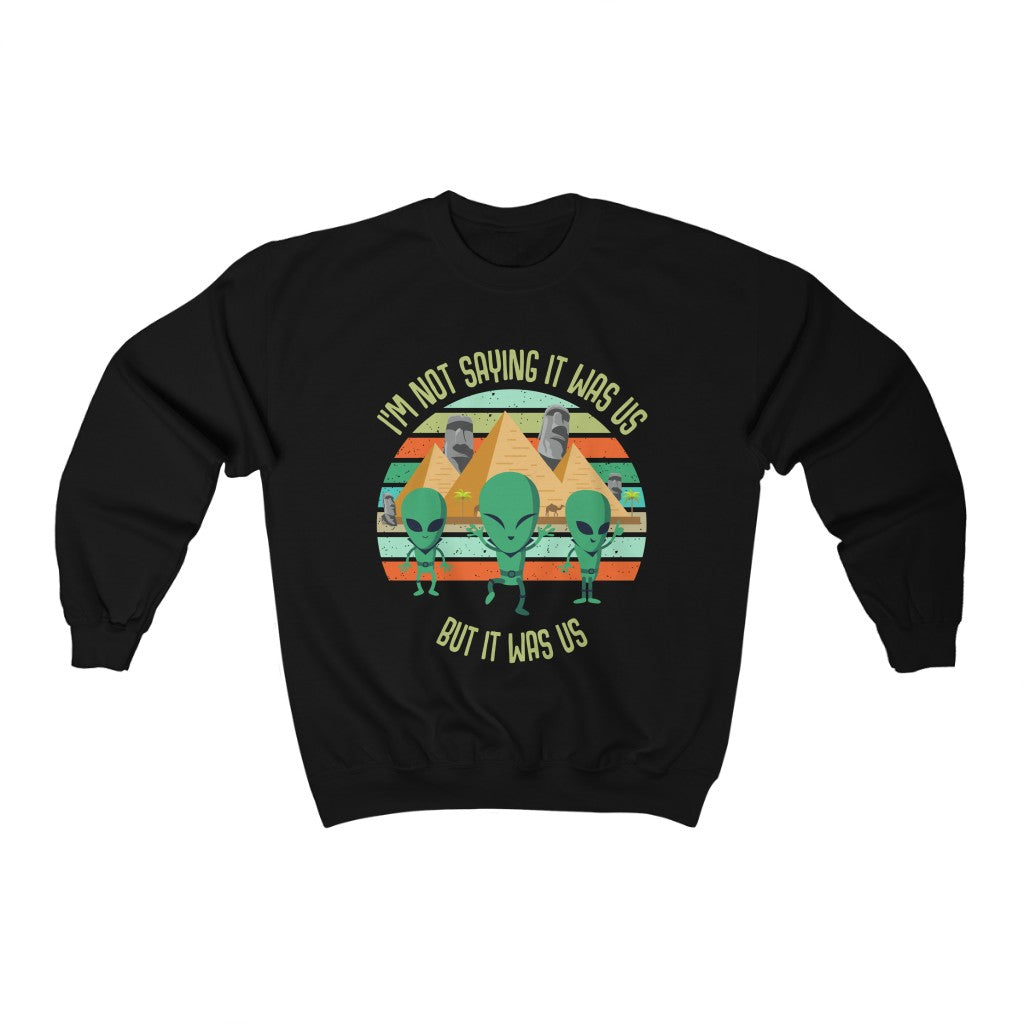 I'm Not Saying It Was Us Funny Alien Shirt | Pop Culture Gift | Unisex Crewneck Sweatshirt