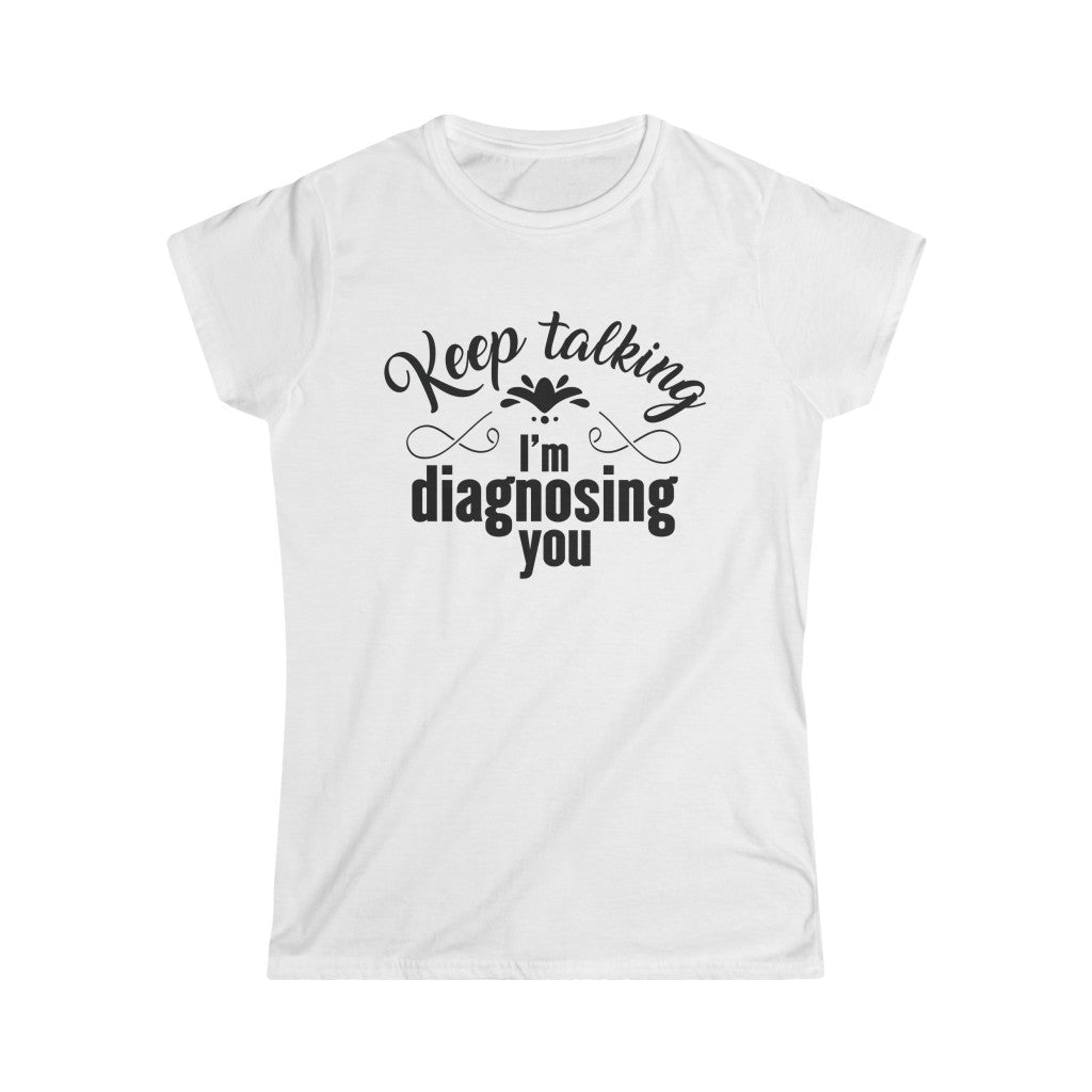 Funny Keep Talking School Psychology Shirt | Speech Therapy Gift  | Women's Slim-fit Soft Style Tee