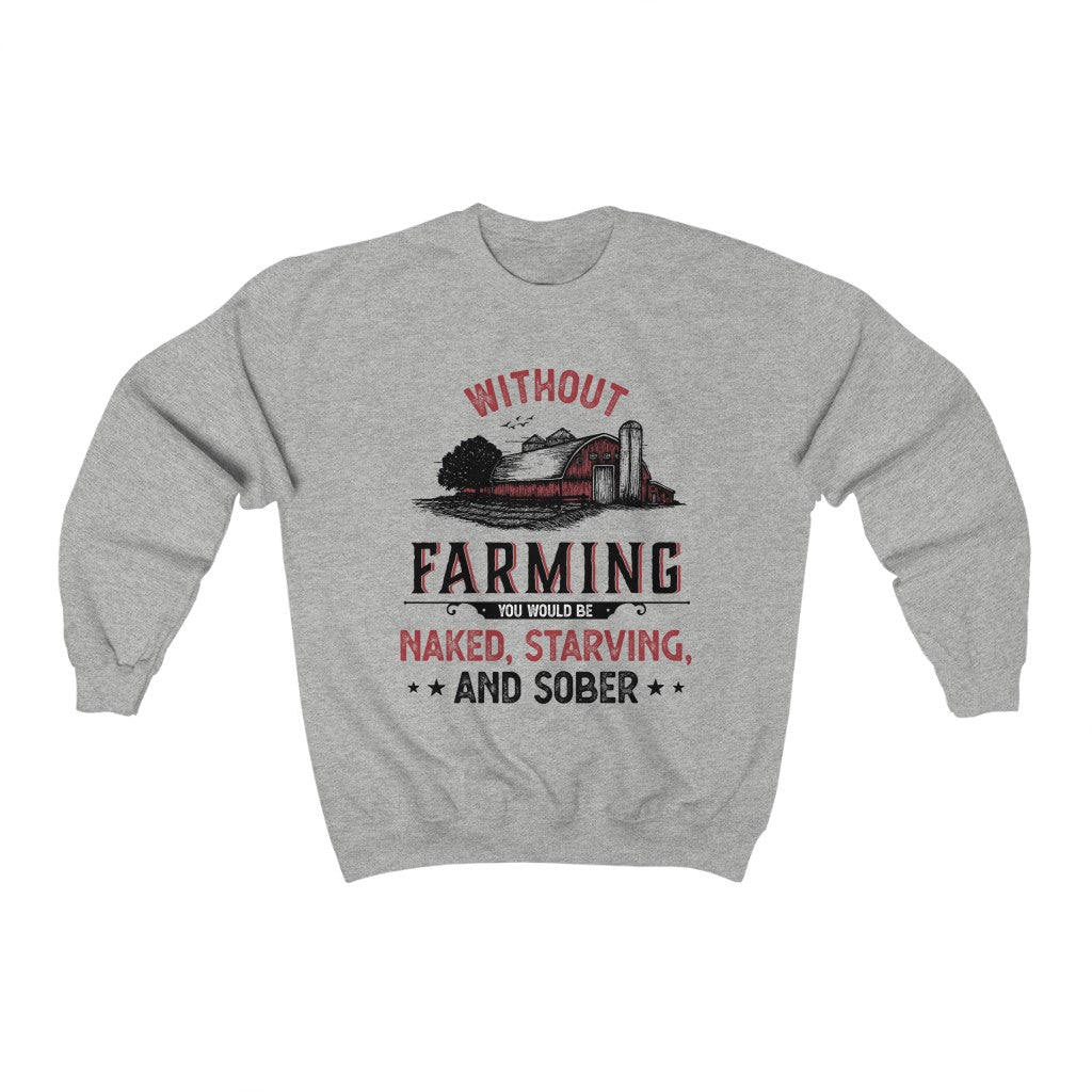 Without Farming Funny Farm Shirt | Farm Life Graphic Tees | Unisex Crewneck Sweatshirt