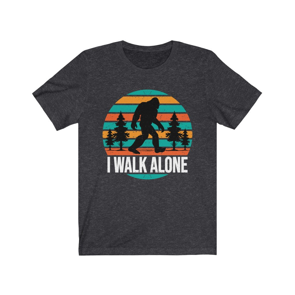 Bigfoot I Walk Alone Big Foot Antisocial Shirt | Sasquatch Gift | Bella Canvas Unisex Jersey T-shirt