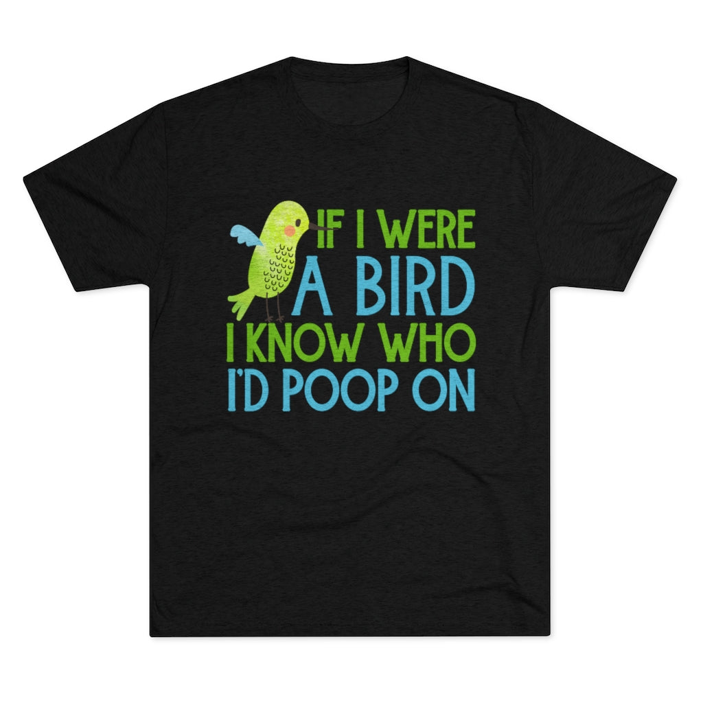 Bird Poop Funny Sarcastic Bird Lover Shirt | Cute Bird Gift | Men's Tri-Blend T-shirt