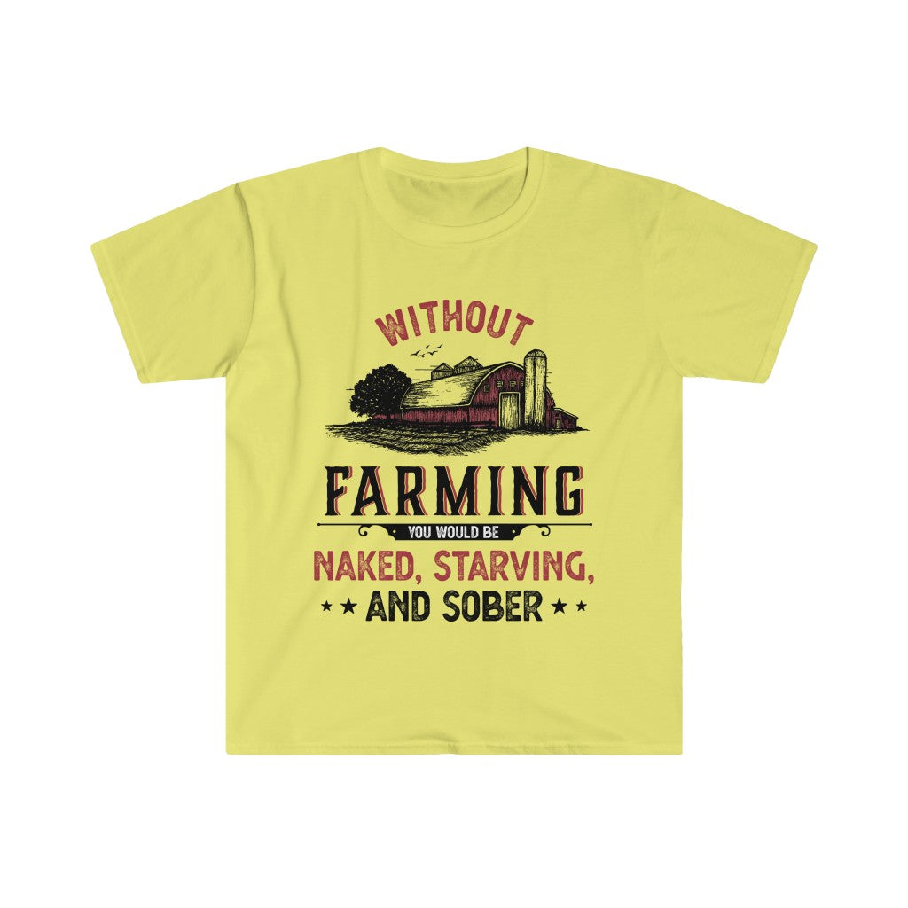 Without Farming Funny Farm Shirt | Farm Life Graphic Tees | Unisex Soft Style T-Shirt