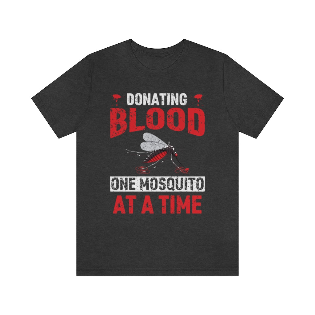 Donating Blood Funny Mosquito Summer Shirt | Sarcastic Shirt | Unisex Jersey T-shirt