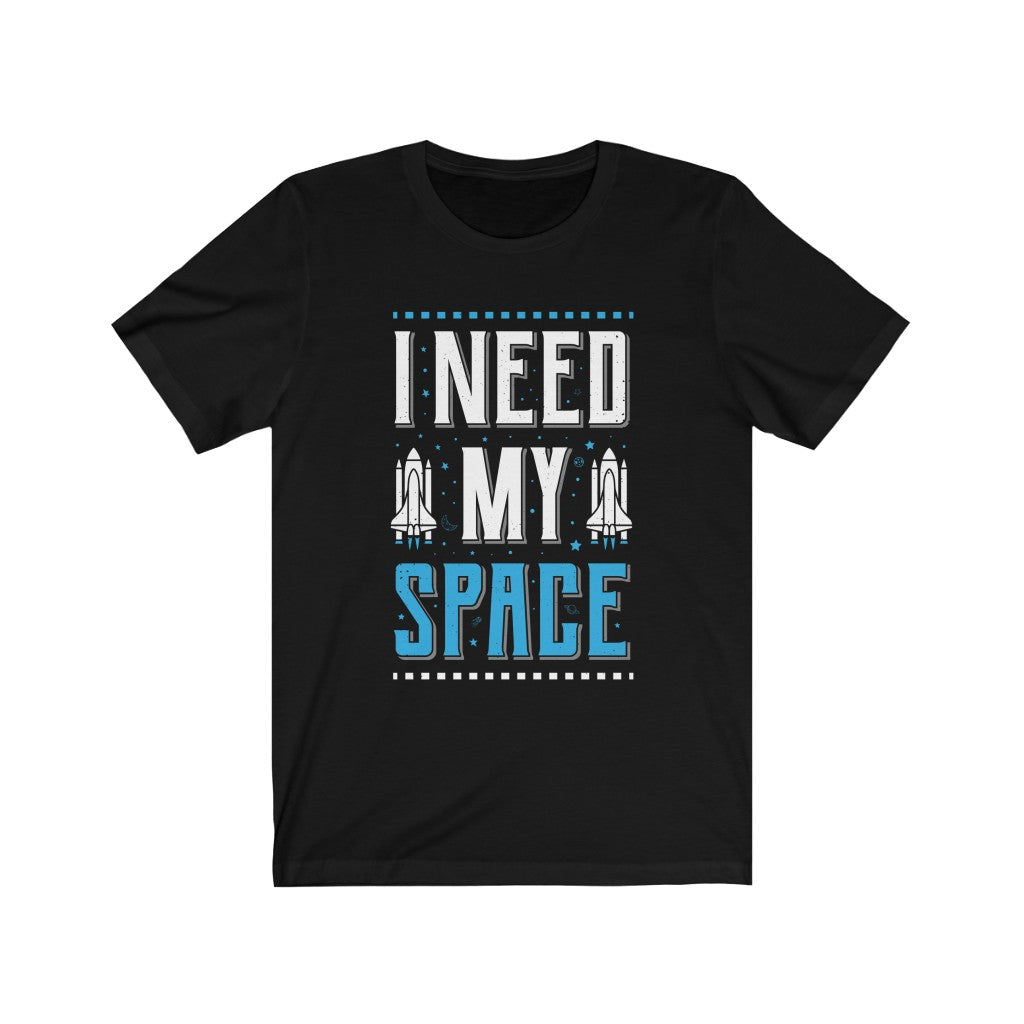 I Need My Space Funny Antisocial Shirt | Space Shuttle Astronomy Shirt | Bella Canvas Unisex Jersey T-shirt