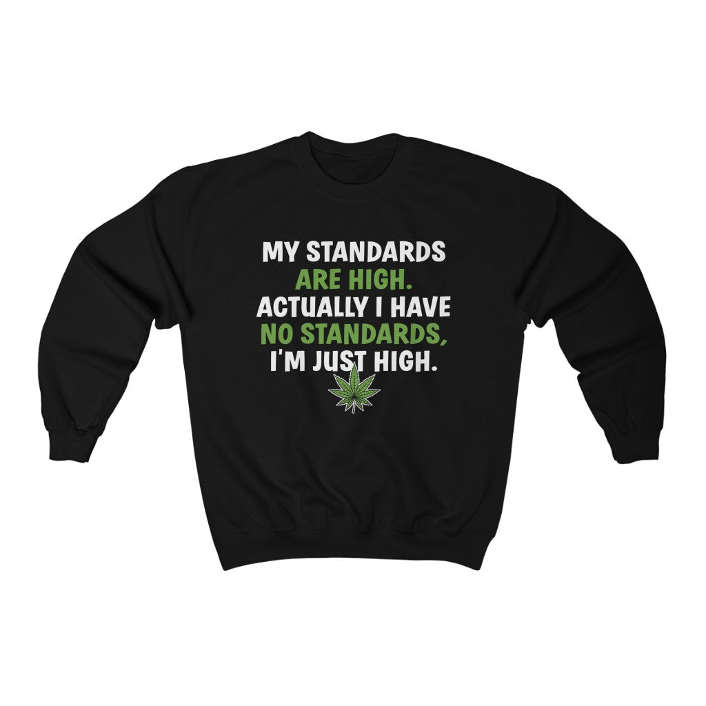 High Standards Funny Weed Smoker Shirts | High Times Weed Gift | Unisex Crewneck Sweatshirt