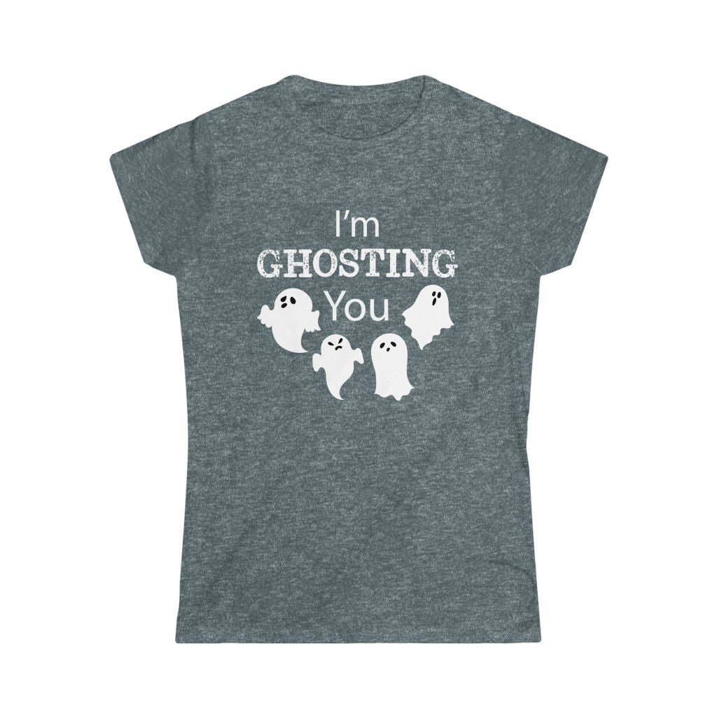Ghosting You Funny Halloween Ghost Shirt | Cute Ghost Gift | Women's Slim-fit Soft Style Tee