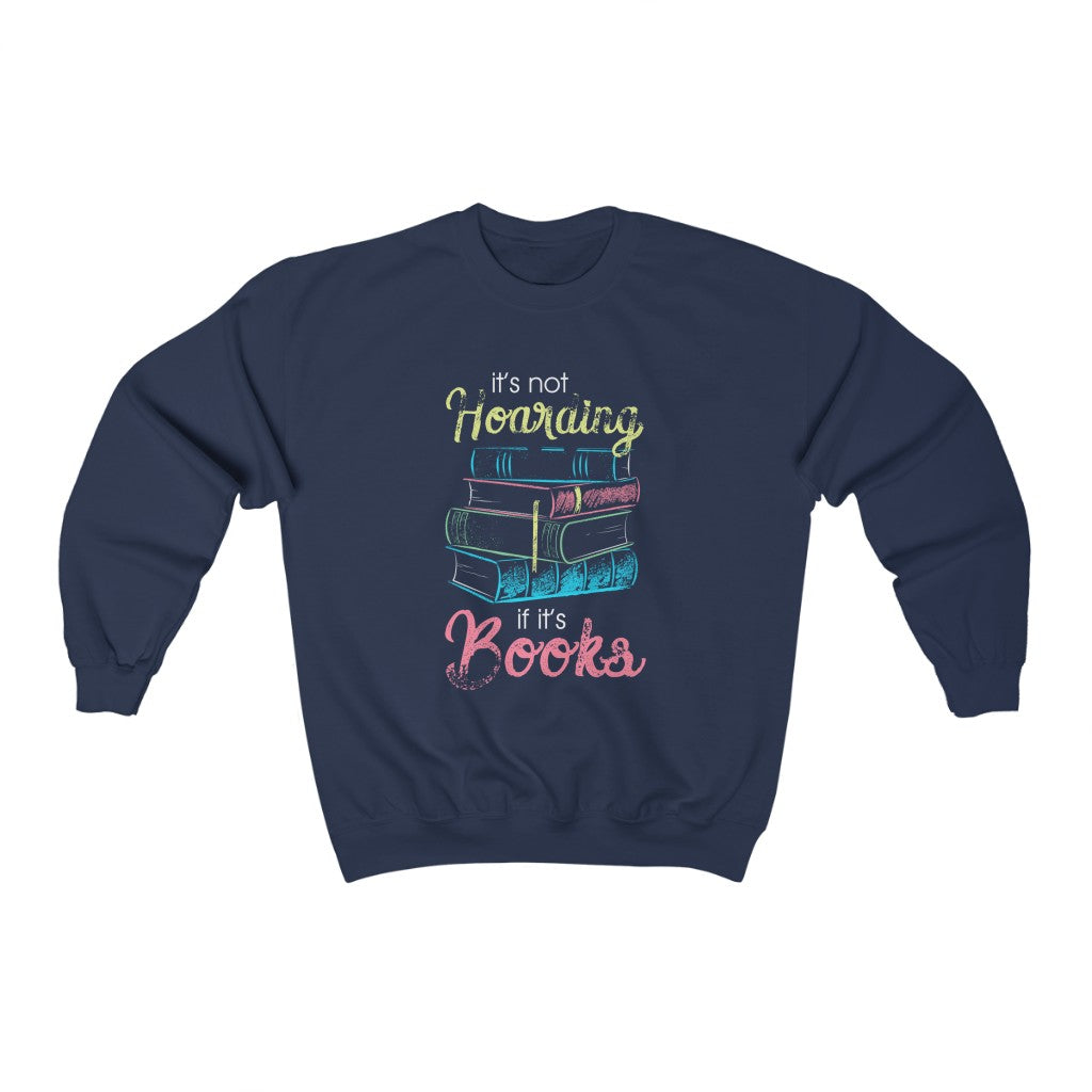 It's Not Hoarding Book Lover Funny T-shirt | Book Nerd Reader Gifts | Unisex Crewneck Sweatshirt